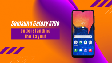 Samsung Galaxy A10e Understanding Layout